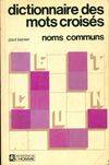 Dictionnaire des mots croisés. Noms communs, noms communs