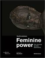 Feminine Power the Divine to the Demonic /anglais
