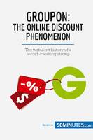 Groupon, The Online Discount Phenomenon, The turbulent history of a record-breaking startup