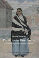 Peintres de Tananarive, Palettes malgaches, cadres coloniaux