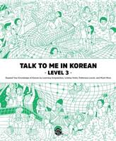 TALK TO ME IN KOREAN : LEVEL 3 (NOUVELLE EDITION, MP3 à télécharger sur la site)