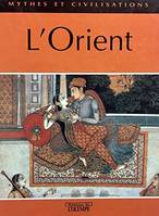 L'Orient (Mythes et civilisations)