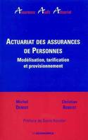 Actuariat des assurances de personnes - modélisation, tarification et provisionnement, modélisation, tarification et provisionnement