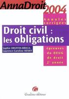 DROIT CIVIL : LES OBLIGATIONS - ANNALES DROIT - ANNALES CORRIGEES - EPREUVES DU DEUG DE DROIT 2e ANNEE / ANNEE 2004., les obligations