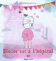 Eloïse est à l'hopital