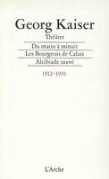 Théâtre / Georg Kaiser., 1912-1919, Théâtre Tome 1: 1912-1919