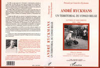 André Ryckmans, un territorial du Congo belge, Lettres et documents 1954-1960