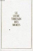 Le livre thibetain des morts, le livre tibétain des morts