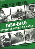 1939-1940 BATAILLES POUR LA France, batailles pour la France