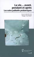 La vie avant pendant et après, Les soins palliatifs pédiatriques