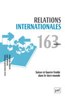 Relations internationales 2015, n° 163 - Suisse et Guerre froide dans le tiers-monde