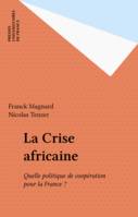 La Crise africaine, Quelle politique de coopération pour la France ?