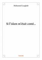 Si l'islam m'était conté...