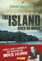 The Island seuls au monde, L'aventure qui a changé ma vie