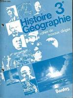 HISTOIRE GEOGRAPHIE 3e - CAHIER DE TRAVAUX DIRIGES VIERGE, cahier de travaux dirigés, 3<, nouveau programme