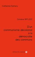 D'un communisme décolonial à la démocratie des communs, Octobre 1917-2017