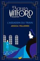 L'Assassin du train, Les soeurs Mitford enquêtent - tome 1