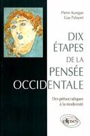 Dix étapes de la pensée occidentale - Des présocratiques à la modernité, des présocratiques à la modernité