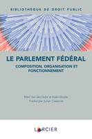 Le Parlement fédéral, Composition, organisation et fonctionnement