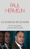 La science en procès. Sans innovation, pas de démocratie