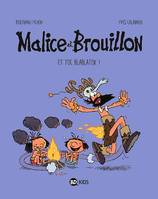 Malice et Brouillon, Tome 02, Et toc Blablatok !