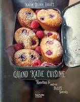 Quand Katie cuisine, Recettes et autres petits secrets