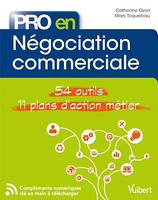 Pro en Négociation commerciale, 54 outils et 11 plans d'action métier