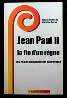 Jean Paul II, la fin d'un règne, les 25 ans d'un pontificat controversé