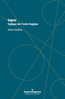 Topos, Logique de l'onto-logique, suivi de « Être-là   Mathématique du transcendental »