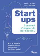 Startups : comment s'inspirer de leur succès ?, Non, la réussite ne se limite pas au montant des fonds levés !