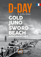 D-DAY - Gold Juno Sword Beach (FR), Arromanches