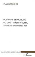 Pour une sémiotique du droit international, Essai sur le fondement du droit