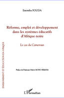 Réforme, emploi et développement dans les systèmes éducatifs, Le cas du Cameroun