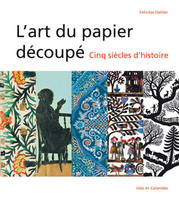 L'Art du papier découpé - cinq siècles d'histoire