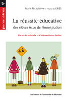 La réussite éducative des élèves issus de l'immigration, Dix ans de recherche et d'intervention au Québec