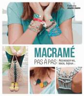 Macramé pas-à-pas, 25 projets mode & deco