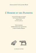 L'Homme et ses Passions, Actes du XVII e Congrès international de l'Association Guillaume Budé organisé à Lyon du 26 au 29 août 2013