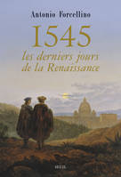 1545: les derniers jours de la Renaissance, les derniers jours de la Renaissance