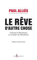 Le Rêve d'autre chose, Changer la République ou changer de République ?