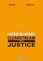 L'affaire des affaires - Tome 4 - Clearstream Justice