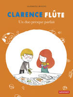 Clarence Flûte, Clarence Flute - un duo presque parfait