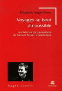 Voyages au bout du possible, Les théâtres du traumatisme de Samuel Beckett à Sarah Kane