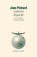 Lisbonne disparaît - avec 4 dessins de Daniel Nadaud