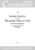 We praise Thee, o Lord, Te Deum laudamus. 115. Z 230/1. mixed choir (SSATBB). Partition de chœur.