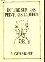 NOUVEAU MANUEL COMPLET DE LA DORURE SUR BOIS A L'EAU ET A LA MIXTION PAR LES PROCEDES ANCIENS ET NOUVEAUX TRAITANT DE L'OUTILLAGE DE L'ARGENTURE SUR BOIS DE LA DORURE DES LETTRES ET DES INSCRIPTIONS SUR PIERRE ETC - ENCYCLOPEDIE RORET., (suivi de) la F...