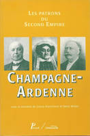 8. Champagne-Ardenne, Les patrons du Second Empire