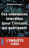 Ces substances interdites, pour l'instant, qui guérissent