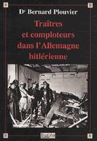 TRAITRES ET COMPLOTEURS DANS L'ALLEMAGNE HITLERIENNE - COLLECTION VERITES POUR L'HISTOIRE.