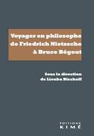 Voyager en philosophe de Friedrich Nietzsche à Bruce Bégout