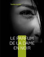 Le Parfum de la dame en noir, Deuxième épisode des aventures de Joseph Rouletabille